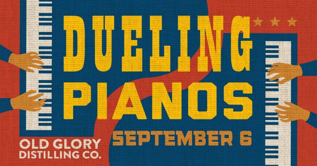 Bold graphic design promoting Dueling Pianos at Old Glory Distilling Co. on September 6, featuring a textured background with red, blue, and yellow typography, illustrated piano keys, and hands playing.