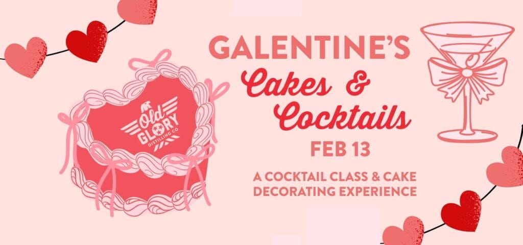 Galentine’s Day Cakes and Cocktails at Old Glory Distilling Co. in Clarksville TN featuring cake decorating and cocktail making on February 13